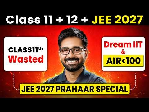 JEE 2027: 11th Wasted to AIR 100 in 1 Year 🔥 | Full Roadmap + Strategy 💪🏻💯| eSaral
