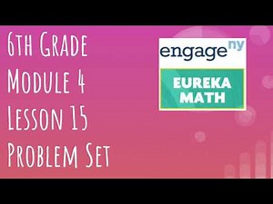 Engage NY // Eureka Math Grade 6 Module 4 Lesson 15 Problem Set
