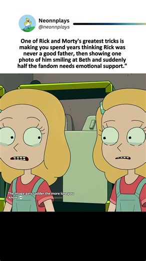 One of Rick and Morty's greatest tricks is making you spend years thinking Rick a good father, rt."