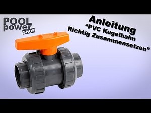 PVC Kugelhahn mit Verschraubung richtig zusammensetzen