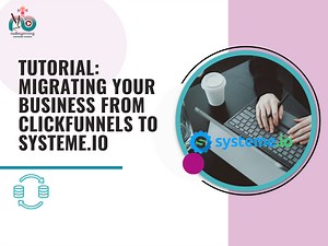 Tutorial: Migrating Your Business from ClickFunnels To Systeme.io