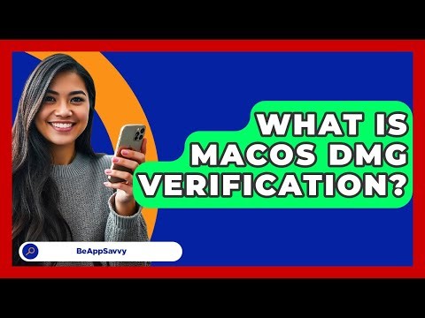 What Is macOS DMG Verification? - Be App Savvy