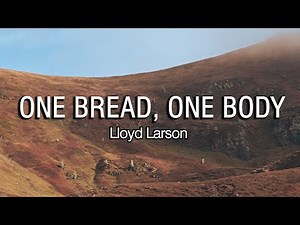 One Bread, One Body | Lloyd Larson | Piano Accompaniment | Lyrics