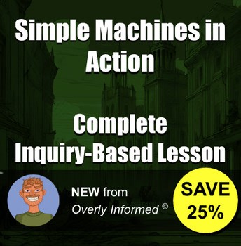 Simple Machines in Action Complete Inquiry-Based Lesson