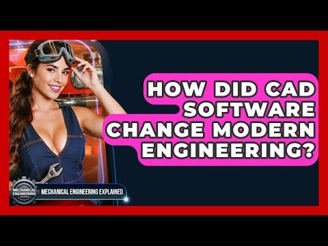How Did CAD Software Change Modern Engineering? - Mechanical Engineering Explained