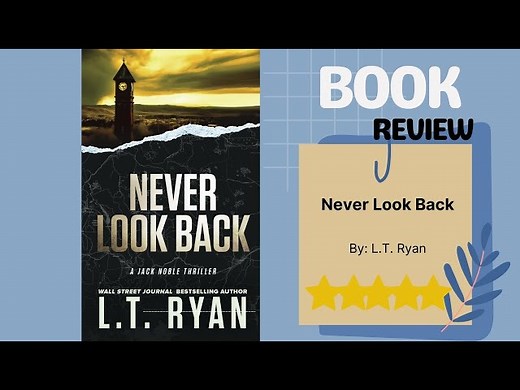 Never Look Back (Jack Noble) by L.T. Ryan: A Thrilling Book Review