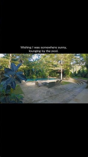 Wishing I was somewhere sunny, lounging by the pool.