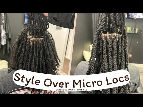 Micro Loc Styling | Extended Twists & Barrel Locs Tutorial ✨