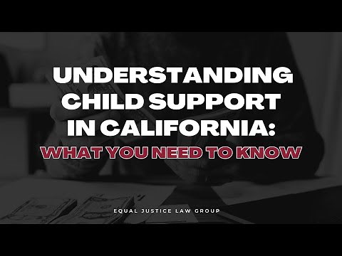 Understanding Child Support in California: What You Need to Know