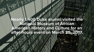 4.1K views · 98 reactions | Nearly 1,400 alumni joined the Duke Alumni Association at the new National Museum of African American History and Culture on March 29, 2017, for an after-hours event with exclusive access to the museum's incredible exhibits featuring many Duke University connections. WATCH: | Forever Duke | Facebook