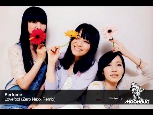 【Perfume】Lovefool (Zero Nexx Remix)