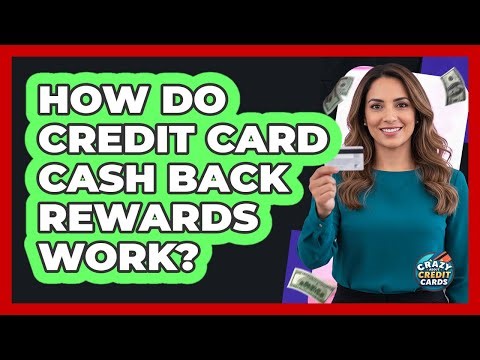 How Do Credit Card Cash Back Rewards Work?