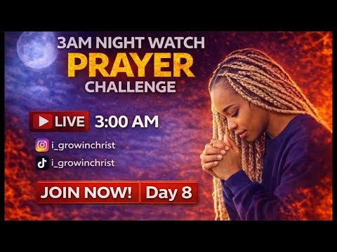 30 DAY PRAYER CHALLENGE |3:00AM NIGHT WATCH | DAY 8
