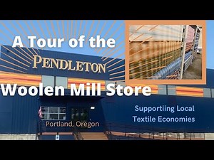A Visit to the Pendleton Woolen Mill Outlet: Supporting Local Fiber Economies