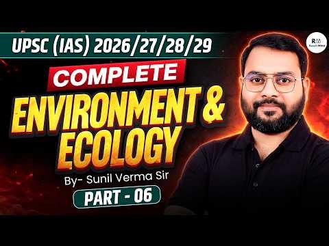 UPSC Environment & Ecology Complete 2026 | Prelims Revision | Part 6 | Sunil Verma