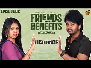 Friends Without Benefits 👫 - Ep 02 | Sam John, Shathiga | Akilaa | Tamil Comedy Web Series | Finally