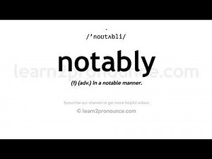 How to pronounce Notably | English pronunciation