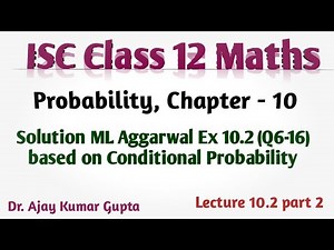 ISC Class 12 Maths | conditional probability | Solution ML Aggarwal Ex 10.2 Q 6-16 |