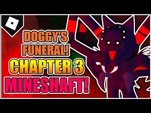 Doggy's Funeral - Chapter 3 - The Mineshaft ESCAPE + Chapter 3 LIVE EVENT! [ROBLOX]