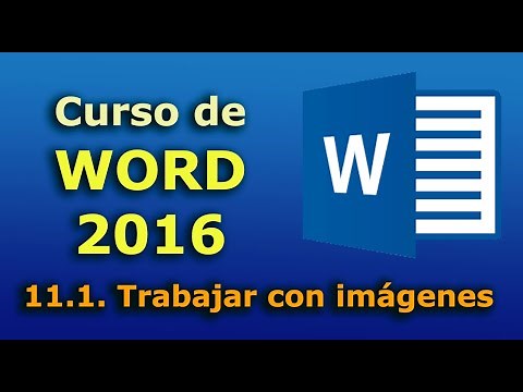Curso de Word 2016. 11.1. Trabajar con imágenes. Tutorial en español desde cero hasta nivel avanzado