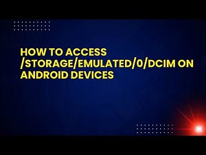 How to Access /storage/emulated/0/DCIM on Android Devices