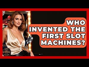 Who Invented the First Slot Machines? | Casino Winners Advisor