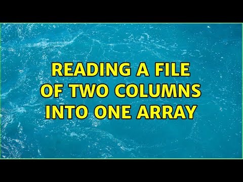 Reading a file of two columns into one array (3 Solutions!!)