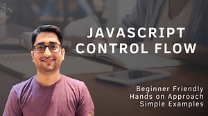 JavaScript Control Flow Essentials: Mastering Conditions & Loops | Faisal Memon | Skillshare