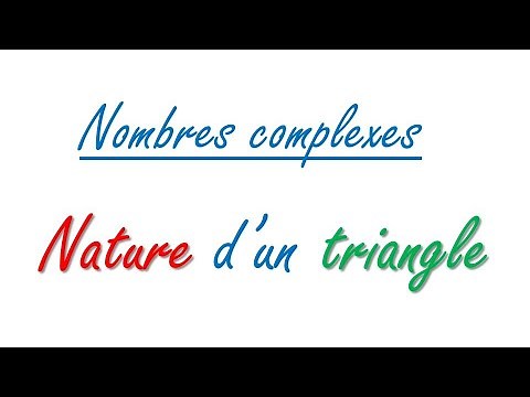 Comment déterminer la nature d'un triangle nombre complexe
