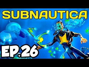 Subnautica Ep.26 - CYCLOPS DEPTH MODULE MK1, WIRELESS POWER!!! (Full Release Gameplay / Let's Play)
