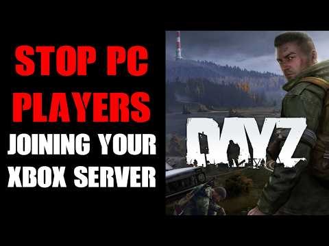 How To Prevent & Stop Windows PC Players Accessing Your DayZ Xbox Community Custom Public Server