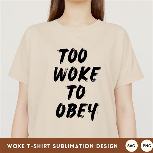 Woke Shirt, Too Woke to Obey Tee, Human Rights Tee, Social Equality Shirt,political Protest Shirt,liberal Tshirt,resistance Tee,liberal Tee - Etsy UK