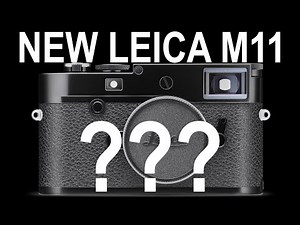 The NEW LEICA M11 | Expectations for the NEW LEICA RANGEFINDER Camera