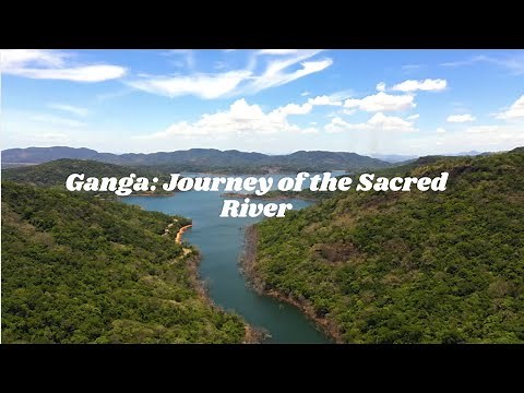 Ganga: Journey of the Sacred River | Exploring the Spiritual Path from Gangotri to Bay of Bengal