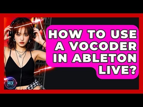How To Use A Vocoder In Ableton Live? - Electronic Mix Masters