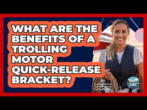 What Are The Benefits Of A Trolling Motor Quick-release Bracket? - Boat Life Masters