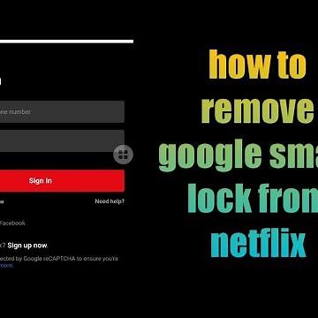 how to remove google smart lock from netflix | google smart lock Netflix remove | turn off
