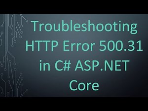 Troubleshooting HTTP Error 500.31 in C# ASP.NET Core