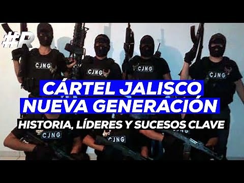 Cártel Jalisco Nueva Generación: origen, historia y quiénes son sus líderes