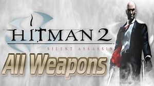 Hitman 2 Silent assassin - All Weapons with Kills