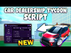 *NEW* Car Dealership Tycoon Script (PASTEBIN 2025) (FARM EVENT, AUTO RACE , FARM MONEY )