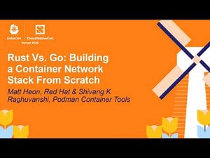 Rust Vs. Go: Building a Container Network Stack From Scratch - Matt Heon & Shivang K Raghuvanshi