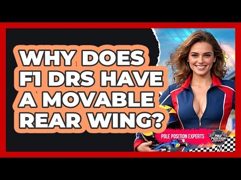 Why Does F1 DRS Have A Movable Rear Wing? - Pole Position Experts