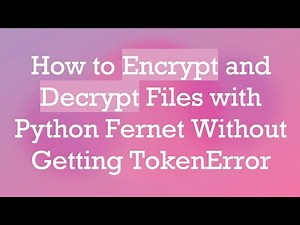 How to Encrypt and Decrypt Files with Python Fernet Without Getting TokenError