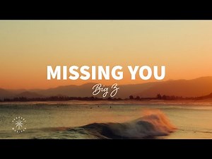Big Z - Missing You (Lyrics)