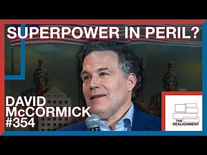 #354 | David McCormick: Is America a Superpower in Peril? - The Realignment Podcast