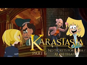 "KarastaSia" Part 6 - No Tickets for Kara / At the Theater