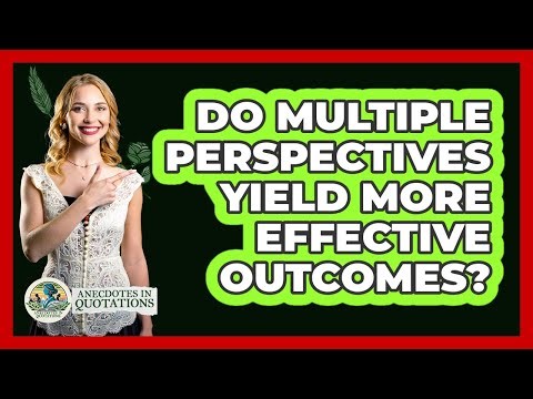 Do Multiple Perspectives Yield More Effective Outcomes?