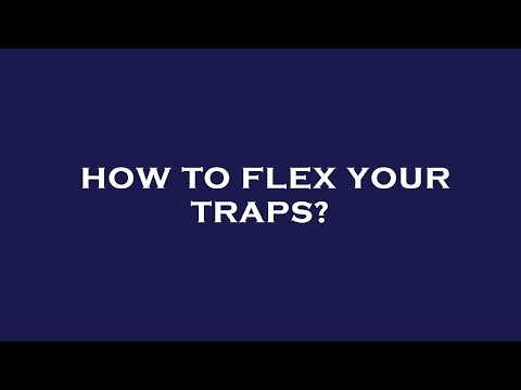 How to flex your traps?