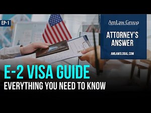 E-2 Visa Overview — Invest From $100K and Legally Live in the U.S. | Full Guide by AmLaw Group